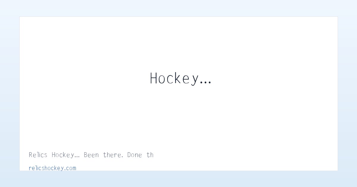 Relics Hockey... Been there. Done that. Trying to do it again! 主图